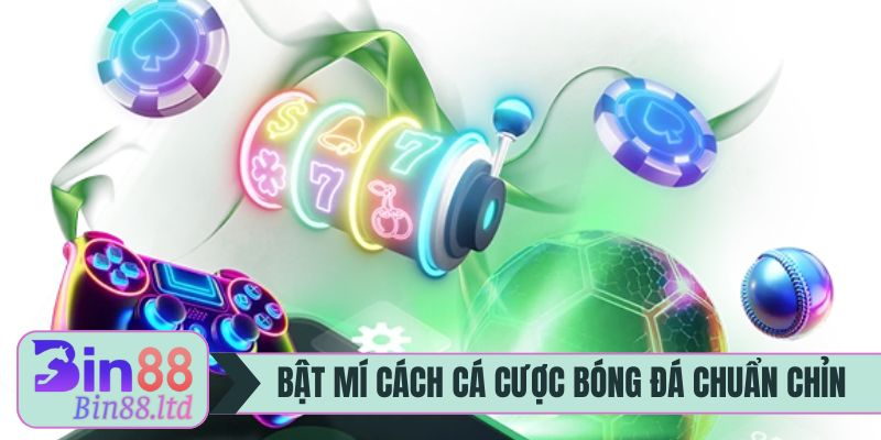 Bật mí cách cá cược bóng đá chuẩn chỉn