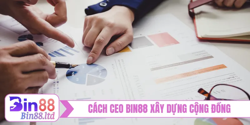 Cách CEO BIN88 xây dựng cộng đồng minh bạch