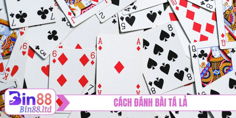 Cách đánh bài tá lả