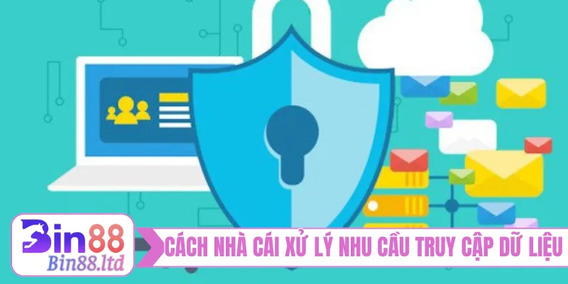 Cách nhà cái xử lý nhu cầu truy cập dữ liệu