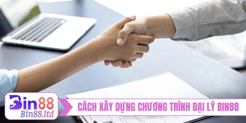 Cách xây dựng chương trình đại lý BIN88 hiệu quả