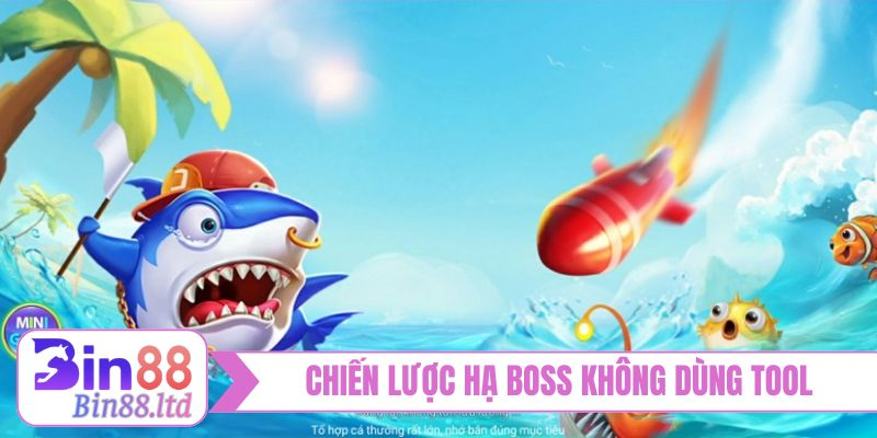 Chiến lược hạ Boss không dùng bắn cá hack tiền