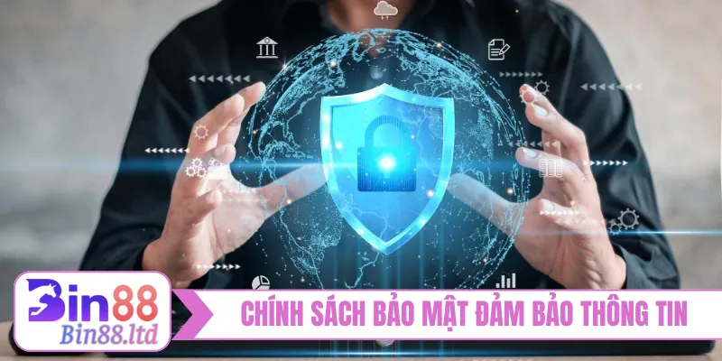 Chính sách bảo mật đảm bảo thông tin tuyệt đối