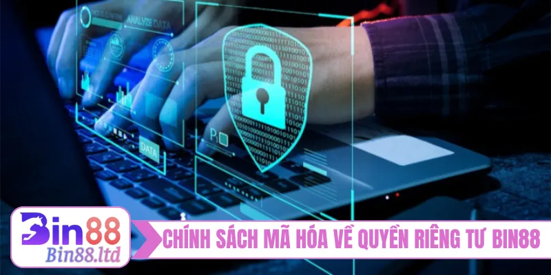 Chính sách mã hóa đa dạng về quyền riêng tư BIN88