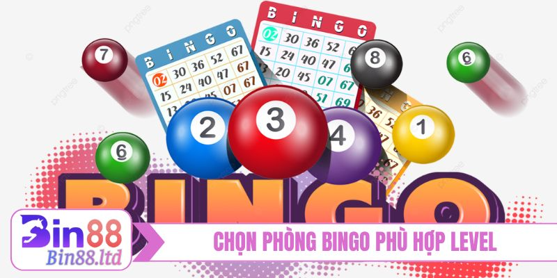 Chọn phòng Bingo phù hợp level