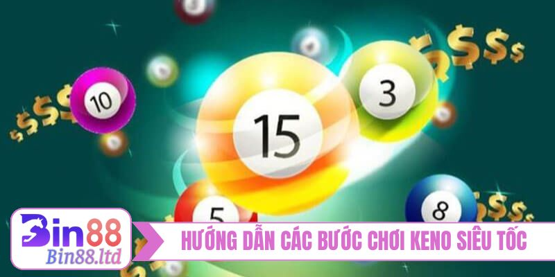 Hướng dẫn các bước chơi Keno siêu tốc
