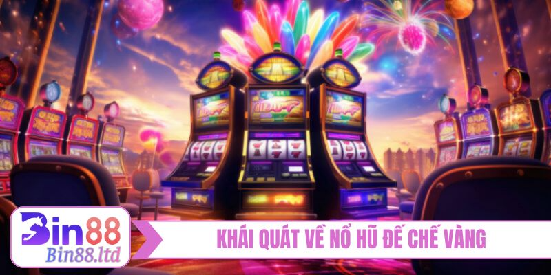 Khái quát về nổ hũ đế chế vàng