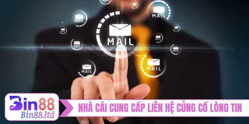 Nhà cái cung cấp kênh liên hệ củng cố lòng tin
