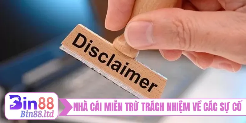 Nhà cái miễn trừ trách nhiệm về các sự cố
