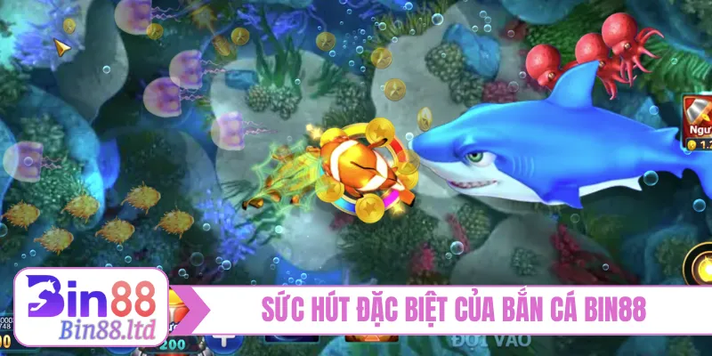 Sức hút đặc biệt của bắn cá BIN88