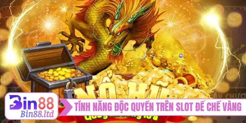 Các tính năng độc quyền trên slot đế chế vàng