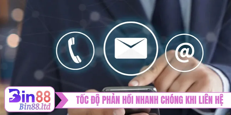 Tốc độ phản hồi nhanh chóng khi liên hệ BIN88